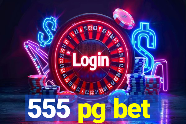 555 pg bet